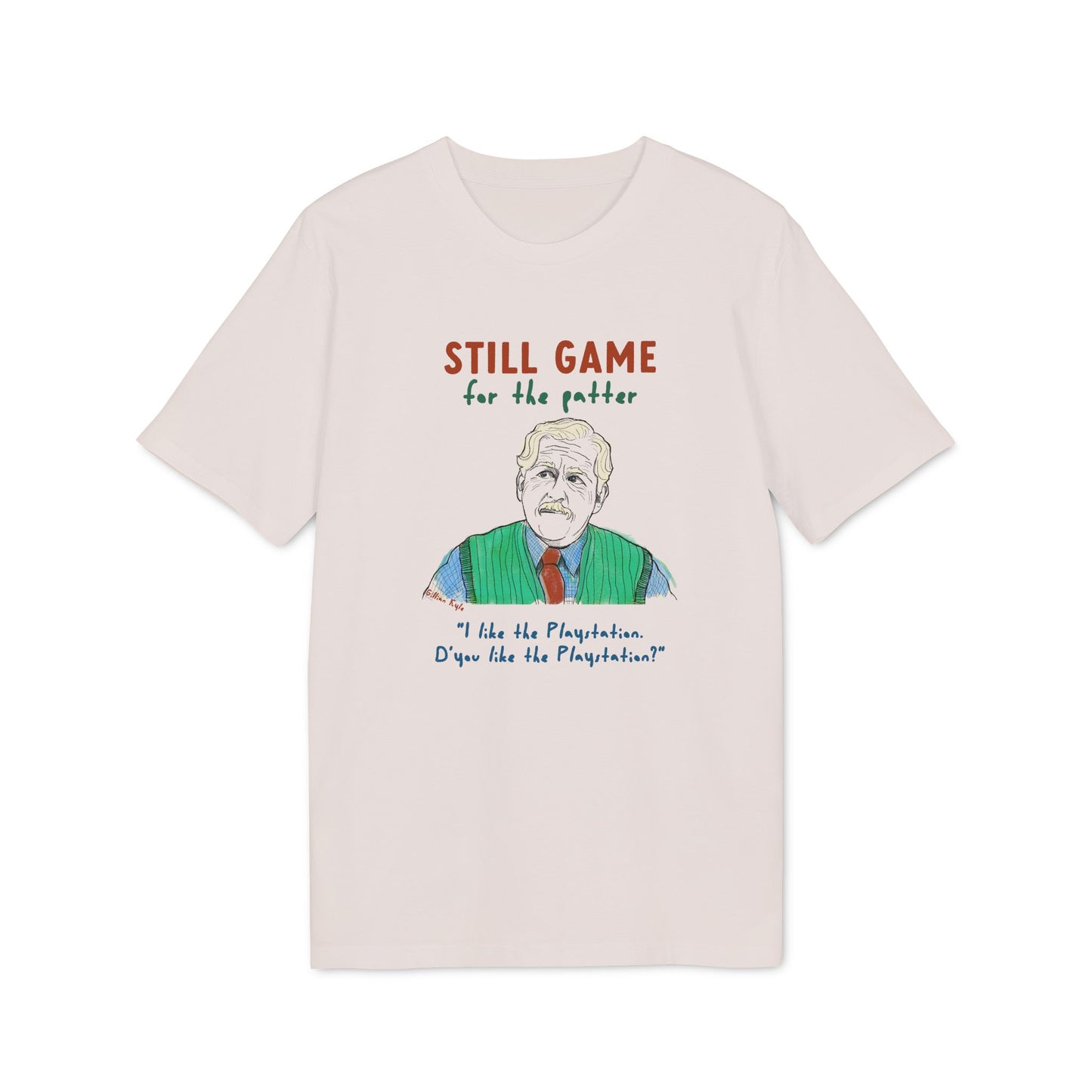 Still Game For The Patter T-Shirt (+ colours)