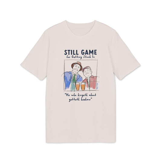 Still Game For Heehaw T-shirt (+ colours)