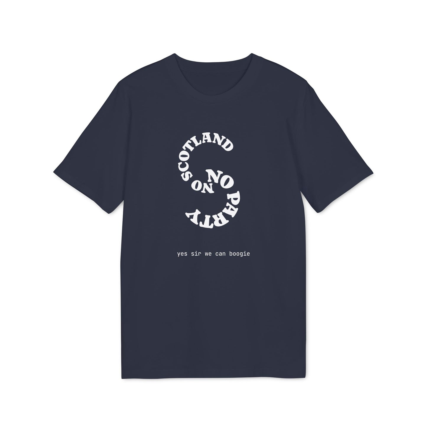 No Scotland No Party Graphic T-Shirt - Yes Sir We Can Boogie! (+ colours)