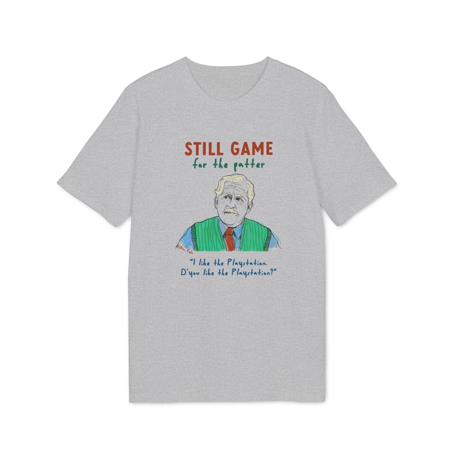 Still Game For The Patter T-Shirt (+ colours)