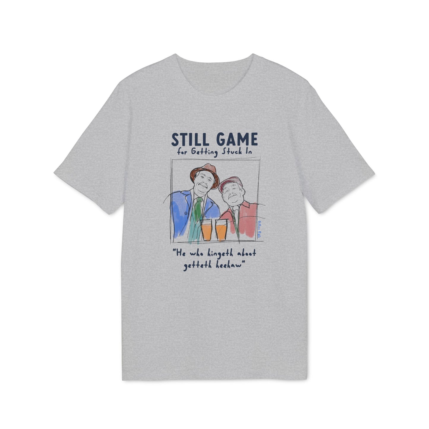 Still Game For Heehaw T-shirt (+ colours)